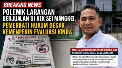 Polemik Larangan Berjualan di KEK Sei Mangkei, Pemerhati Hukum Desak Kemenperin Evaluasi PT Kinra