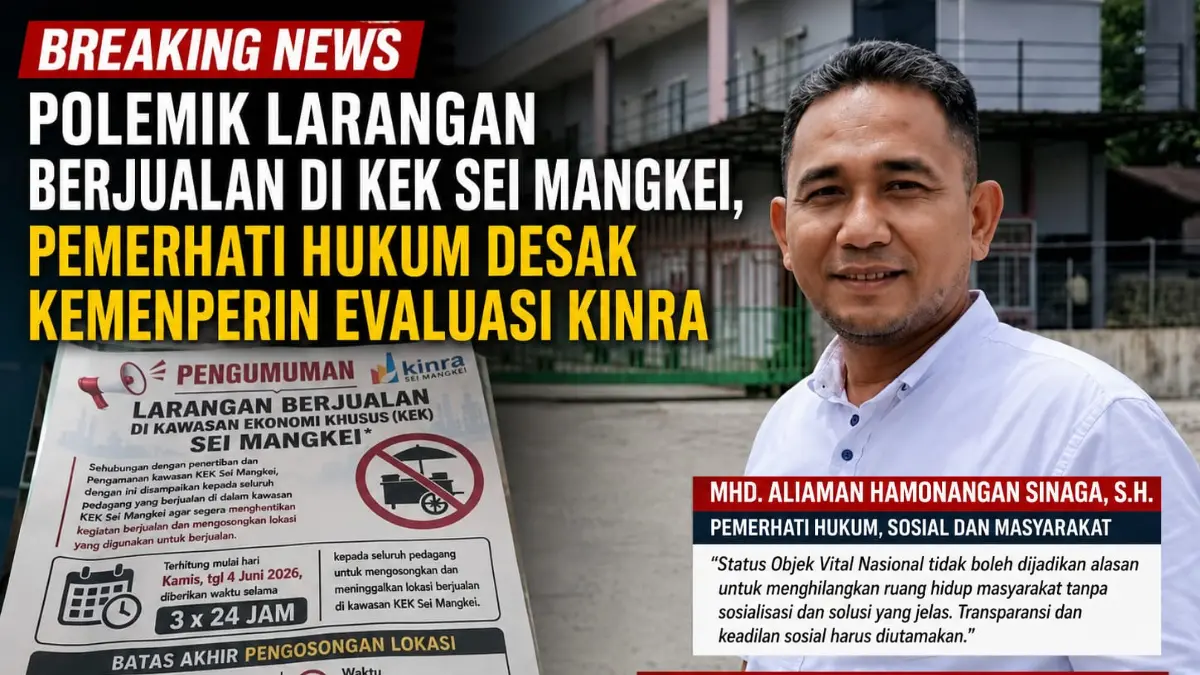 Polemik Larangan Berjualan di KEK Sei Mangkei, Pemerhati Hukum Desak Kemenperin Evaluasi PT Kinra